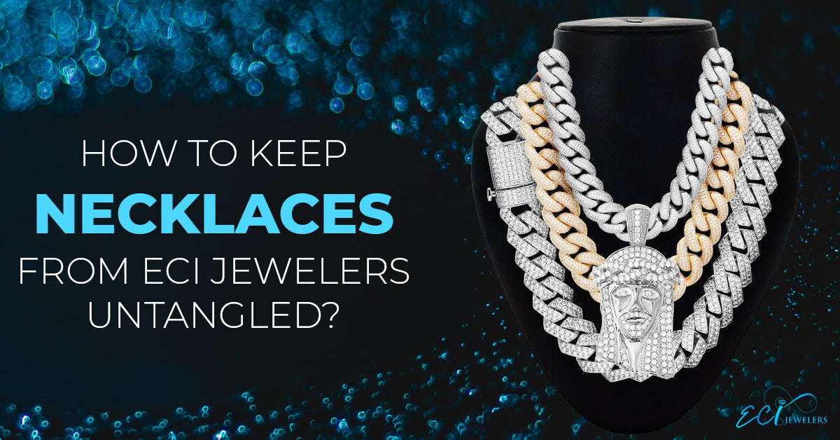 HOW TO KEEP NECKLACES FROM ECI JEWELERS UNTANGLED? – Elegant Creations Inc